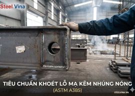 Tiêu Chuẩn Khoét Lỗ Mạ Kẽm Nhúng Nóng